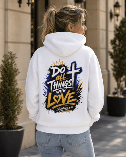 White hoodie with back print: crown, cross, and heart under 'Do all Things with Love' text